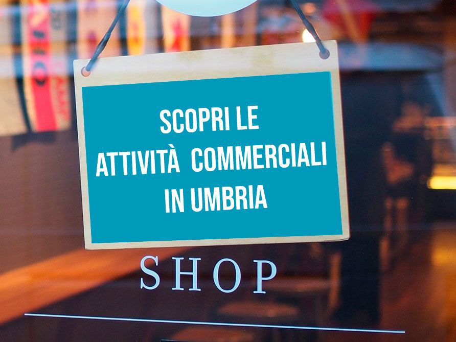 Attività commerciali in Umbria: restate sempre aggiornati sulle nuove attività del Territorio Umbro